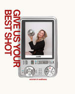 GIVE US YOUR BEST SHOT | Women In Wellness