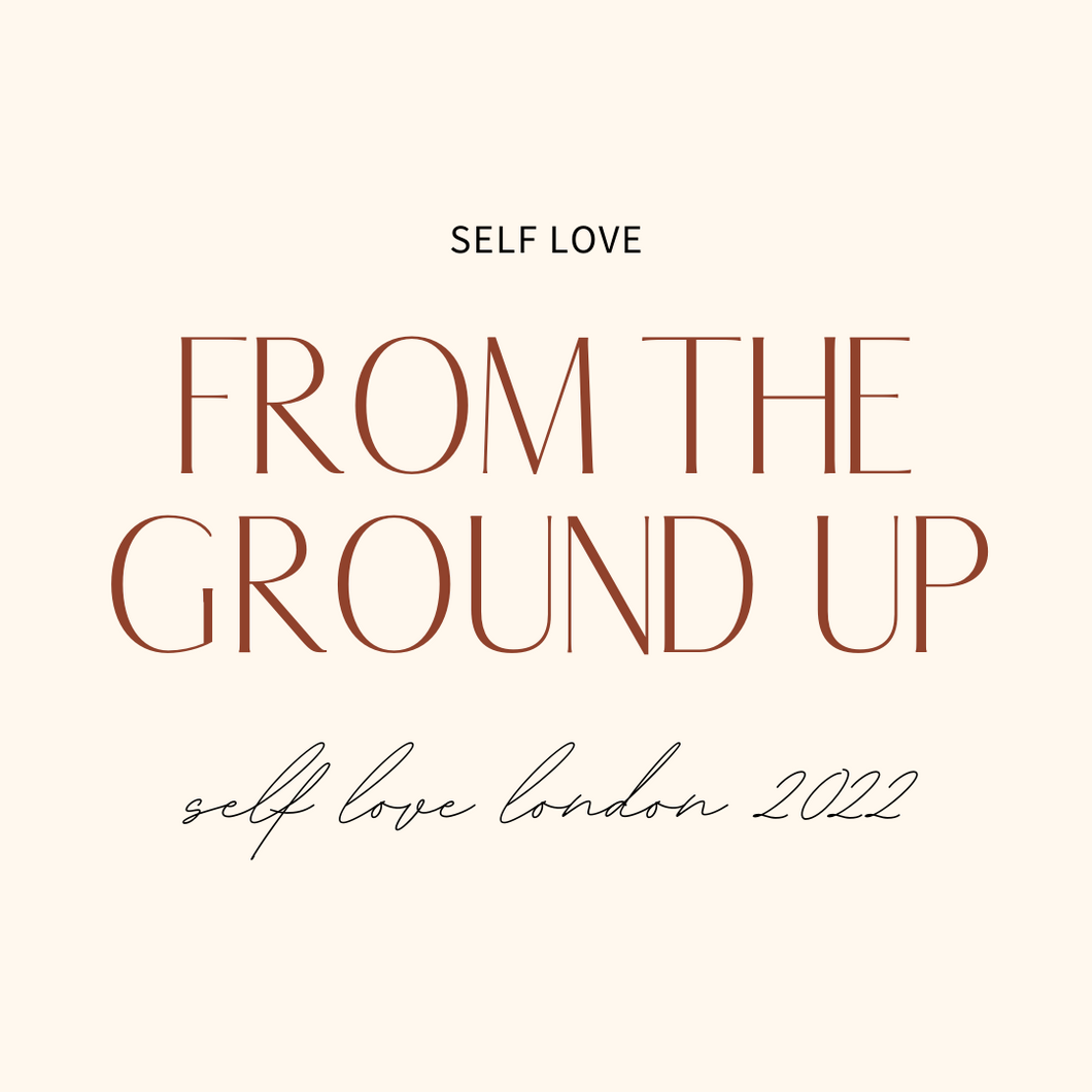 Self Love From The Ground Up